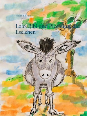 cover image of Lolo, Bibi und Piccolina, das Eselchen